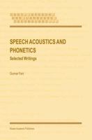 Speech Acoustics and Phonetics: Selected Writings (Text, Speech and Language Technology) 1402023731 Book Cover