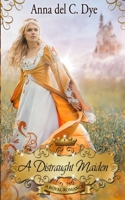 A Distraught Maiden (A Royal Romance) B0CTTD92M5 Book Cover