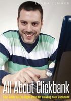 All about Clickbank : Your Guide to the Right Road on Building Your Clickbank 1502911426 Book Cover