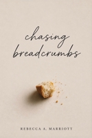 Chasing Breadcrumbs B0H8NMRGP9 Book Cover
