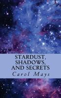 Stardust, Shadows, and Secrets 1495484920 Book Cover