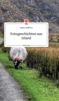 Fotogeschichten aus Irland. Life is a Story - story.one 3990874829 Book Cover