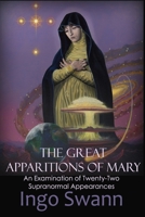 Great Apparitions of Mary: An Examination of Twenty-Two Supranormal Appearances 1949214001 Book Cover