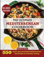 The Ultimate Mediterrenean Cookbook: 550 Quick, Easy and Healthy Mediterranean Diet Recipes for Everyday Cooking 1952504473 Book Cover