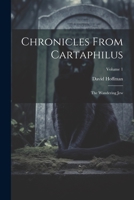 Chronicles From Cartaphilus: The Wandering Jew; Volume 1 1021272760 Book Cover