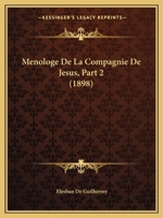 Menologe de La Compagnie de Jesus, Volume 2, Part 2... 1160194416 Book Cover
