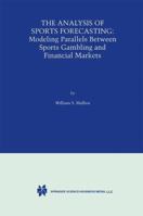 The Analysis of Sports Forecasting - Modeling Parallels Between Sports Gambling and Financial 0792377133 Book Cover