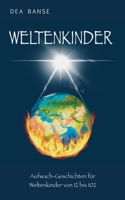 Weltenkinder: Aufwach_Geschichten für Weltenkinder von 12-102 (German Edition) 3759799779 Book Cover