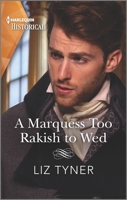 A Marquess too Rakish to Wed 1335723315 Book Cover
