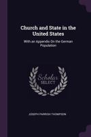 The Church and State in the United States 101916218X Book Cover