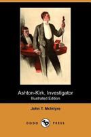 Ashton-Kirk, Investigator 8027309964 Book Cover