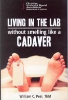 Living in the Lab Without Smelling Like a Cadaver 0966680928 Book Cover