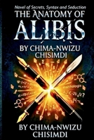 The Anatomy of Alibis: A Novel of Secrets, Syntax, and Seduction B0HB4H3JH5 Book Cover