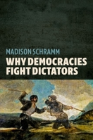 Why Democracies Fight Dictators 0197807453 Book Cover