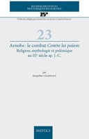 Arnobe: Le Combat Contre Les Paiens: Religion, Mythologie Et Polemique Au Iiie Siecle Ap. J.-C. 2503569536 Book Cover