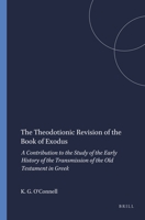 The Theodotionic Revision Of The Book Of Exodus; A Contribution To The Study Of The Early History Of The Transmission Of The Old Testament In Greek 0674877853 Book Cover