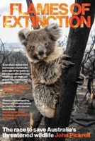 Flames of Extinction: The race to save Australia’s threatened wildlife 1742237169 Book Cover