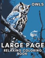 Owls: Large Page Relaxing Coloring Book For Adults: Soothing Fun Owl Illustrations B0CMV7VGLQ Book Cover