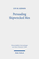 Persuading Shipwrecked Men: The Rhetorical Strategies of 1 Timothy 1 (Wissenschaftliche Untersuchungen Zum Neuen Testament, 2.reihe) 3161592344 Book Cover