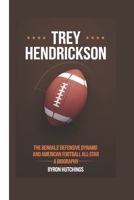 TREY HENDRICKSON: The Bengals’ Defensive Dynamo and American Football All-Star - A Biography B0DTY5SSHH Book Cover