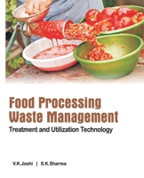 Food Processing Waste Management: Treatment And Utilization Technology 8119103513 Book Cover