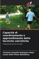 Capacità di coordinamento e apprendimento delle tecniche calcistiche (Italian Edition) 6206518930 Book Cover