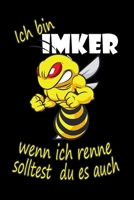 Ich bin Imker Wenn ich renne, solltest du es auch: Biene Bienen Imker Notizbuch Tagebuch 6"x9" (ca. DIN A5) liniert (German Edition) 1694447944 Book Cover