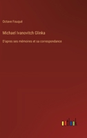 Michael Ivanovitch Glinka: D'apres ses mémoires et sa correspondance 3385004594 Book Cover