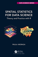 Spatial Statistics for Data Science: Theory and Practice with R 1032633514 Book Cover
