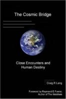 The Cosmic Bridge, Close Encounters and Human Destiny 1847287123 Book Cover