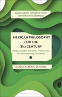 Mexican Philosophy for the 21st Century: Relajo, Zozobra and Other Frameworks for Understanding Our World 1350319147 Book Cover