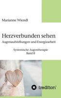 Herzverbunden sehen: Augenaufstellungen und Energiearbeit 3746951070 Book Cover
