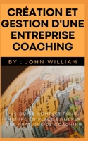 création et gestion d'une entreprise coaching B0BDLJJQMP Book Cover