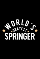 World's Okayest Springer: Nice Notebook for Springer Funny Christmas Gift Idea for Springer Springer Journal 100 pages 6x9 inches 1704275903 Book Cover