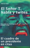 El Señor T. habla y twitea: El cuadro de un presidente en citas B08Q9WDZPJ Book Cover