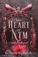 The Heart of Nym (The Twisted Roots Duology) B0FMP22H45 Book Cover