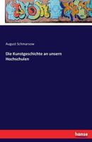 Die Kunstgeschichte an Unsern Hochschulen 374330838X Book Cover