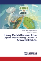 Heavy Metals Removal from Liquid Waste Using Granular Activated Carbon 3659638889 Book Cover