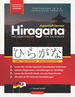 Japanisch Lernen für Anfänger – Das Hiragana Arbeitsbuch: Ein einfaches, Schritt für Schritt, Studienführer und Schreibübungsbuch: der beste Weg, um ... Japanische Sprachbücher) 1838291652 Book Cover