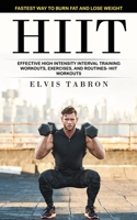Hiit: Fastest Way to Burn Fat and Lose Weight (Effective High Intensity Interval Training Workouts, Exercises, and Routines- 1998769070 Book Cover