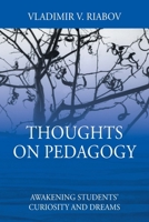 Thoughts on Pedagogy: Awakening Students' Curiosity and Dreams 1977291236 Book Cover