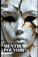 Mentir, pouvoir? - Domination mentale: Manuel psychologique : outils et techniques avancés pour l’identification, la gestion et l’exploitation de la ... – Outils pour l’Esprit) (French Edition) B0GC6V88N6 Book Cover