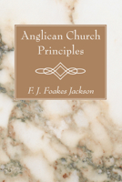Anglican Church Principles 1620323850 Book Cover