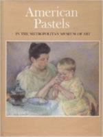 American Pastels in the Metropolitan Museum of Art 0810918951 Book Cover