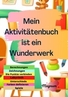 Mein Aktivitätenbuch ist ein Wunderwerk: zeichnen/ Färben/ Finden der Unterschiede/Zählen Sie /Labyrinth/ Verbindung der Punkte/ Berechnen/Aufdecken v B08QRZ7SNX Book Cover