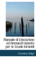 Manuale Di Educazione Ed Ammaestramento Per Le Scuole Infantili 0526276592 Book Cover