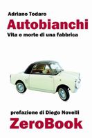 Autobianchi : vita e morte di una fabbrica (Italian Edition) 8867111426 Book Cover