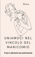 Uniamoci nel vincolo del manicomio: Frasi e aforismi sul matrimonio B0BYRPR4WD Book Cover