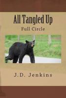 All Tangled Up: Full Circle 1502814277 Book Cover