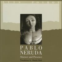 Pablo Neruda: Absence and Presence 0393306437 Book Cover
